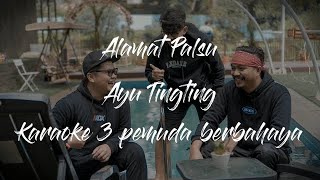 Alamat Palsu  Ayu Tingting  Karaoke 3 Pemuda Berbahaya