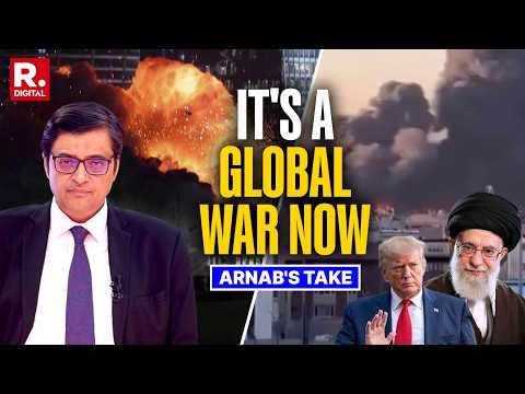 Global War Loading: Arnab's Reading Of the Iran Vs US+Israel War in the Middle East
