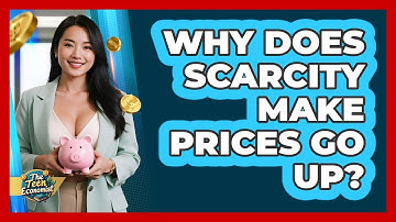 Why Does Scarcity Make Prices Go Up? - The Teen Economist
