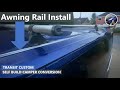 EP18 | AWNING RAIL Installation onto Transit Custom Self Build Camper Conversion