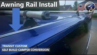 EP18 | AWNING RAIL Installation onto Transit Custom Self Build Camper Conversion