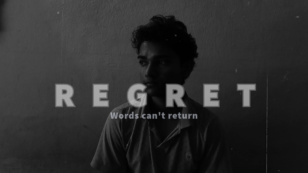 For those who regret their words made in past.