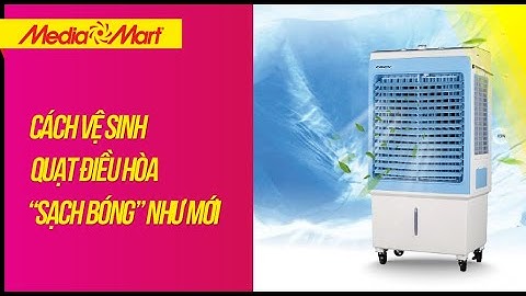 Hướng dẫn vệ sinh Quạt điều hòa đúng cách - Điện máy MediaMart