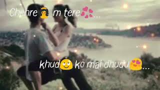 Chehre Main Tere Khud Ko Main Dhundu (Half Girlfriend) HD Whatsapp video lyrics..