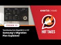 Hot Takes, ep 10 | Transitioning from MagicINFO to VXT: Samsung's Migration Plan Explained