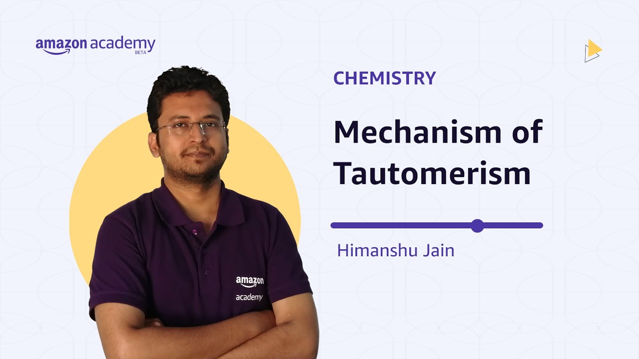Mechanism of Tautomerism | Chemistry | Amazon Academy JEE