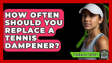 How Often Should You Replace A Tennis Dampener? - The Racket Xpert