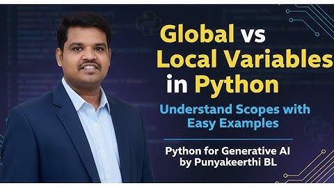 Global vs Local Variables in Python | Master Scopes Easily for Beginners | Python for Generative AI