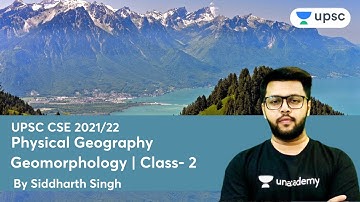 Geomorphology | Class- 2 | Physical Geography | UPSC CSE/IAS Prelims 2021 | Siddharth Singh