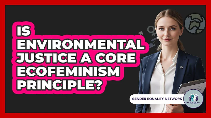 Is Environmental Justice A Core Ecofeminism Principle?