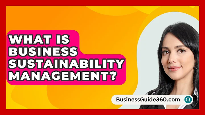 What Is Business Sustainability Management? - BusinessGuide360.com