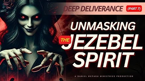UNMASKING THE JEZEBEL SPIRIT | DESTROYING THE STRONGHOLD OF MANIPULATION | DEEP DELIVERANCE (7)