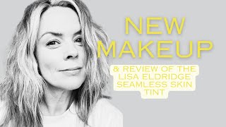 Reviewing the Lisa Eldridge Seamless Skin Tint and other makeup newness.