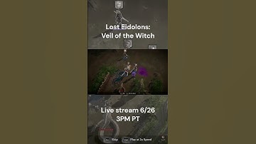 Lost Eidolons: Veil of the Witch - Upcoming Stream 6/26 3PM PT