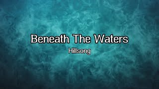 Beneath the Waters - Lyric Video - Hillsong