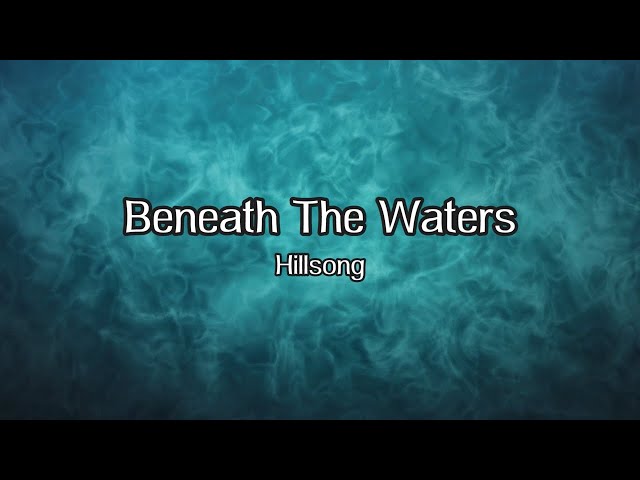 Beneath the Waters - Lyric Video - Hillsong
