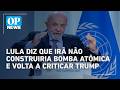Lula diz que Irã não construiria bomba atômica e volta a criticar Trump l O POVO NEWS