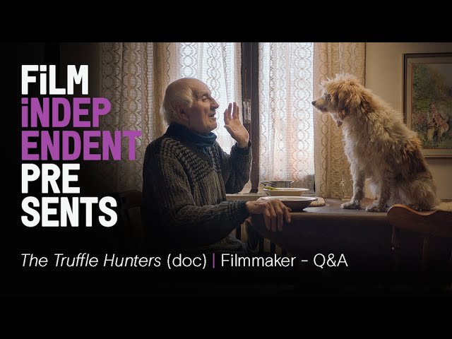 THE TRUFFLE HUNTERS (documentary) | Filmmakers Q&A | Film Independent Presents