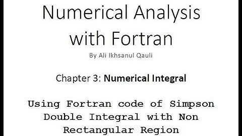 Numerical Analysis with Fortran: Fortran Code of Simpson Double Integral on Non Rectangular Region