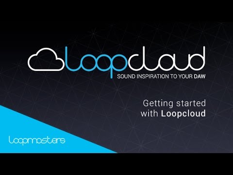 Getting Started with Loopcloud - Loopcloud from Loopmasters