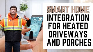 Smart Home Integration for Heated Driveways and Porches | Automate Your Winter Living