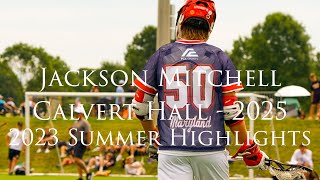Jackson Mitchell - Calvert Hall Lacrosse - 2025 | Summer Highlights - 2023