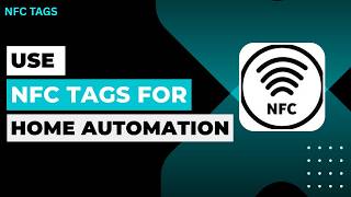 How To Use NFC Tags For Home Automation