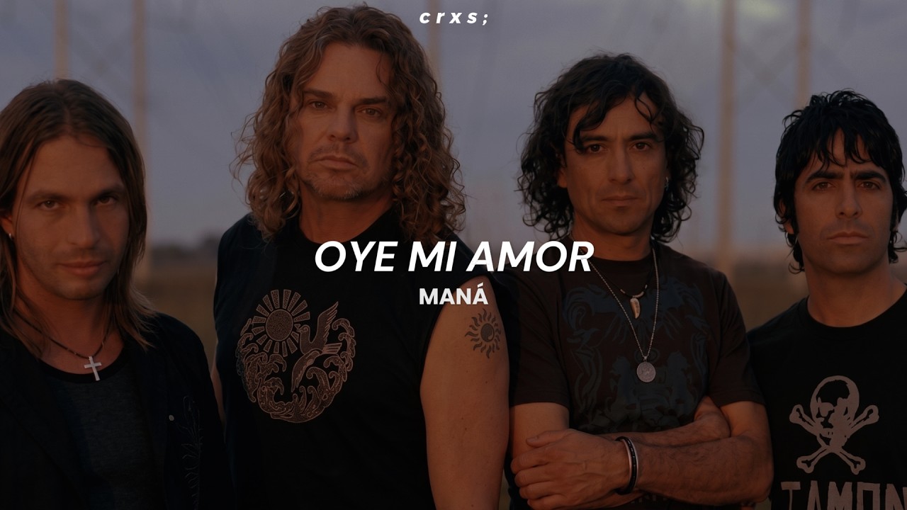 Maná - Oye mi amor (Letra/Lyrics)