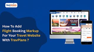 How To Add Flight Booking Markup For Your Travel Website With TravPlans