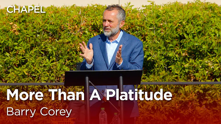 Barry Corey: More than a Platitude [Biola Universi...