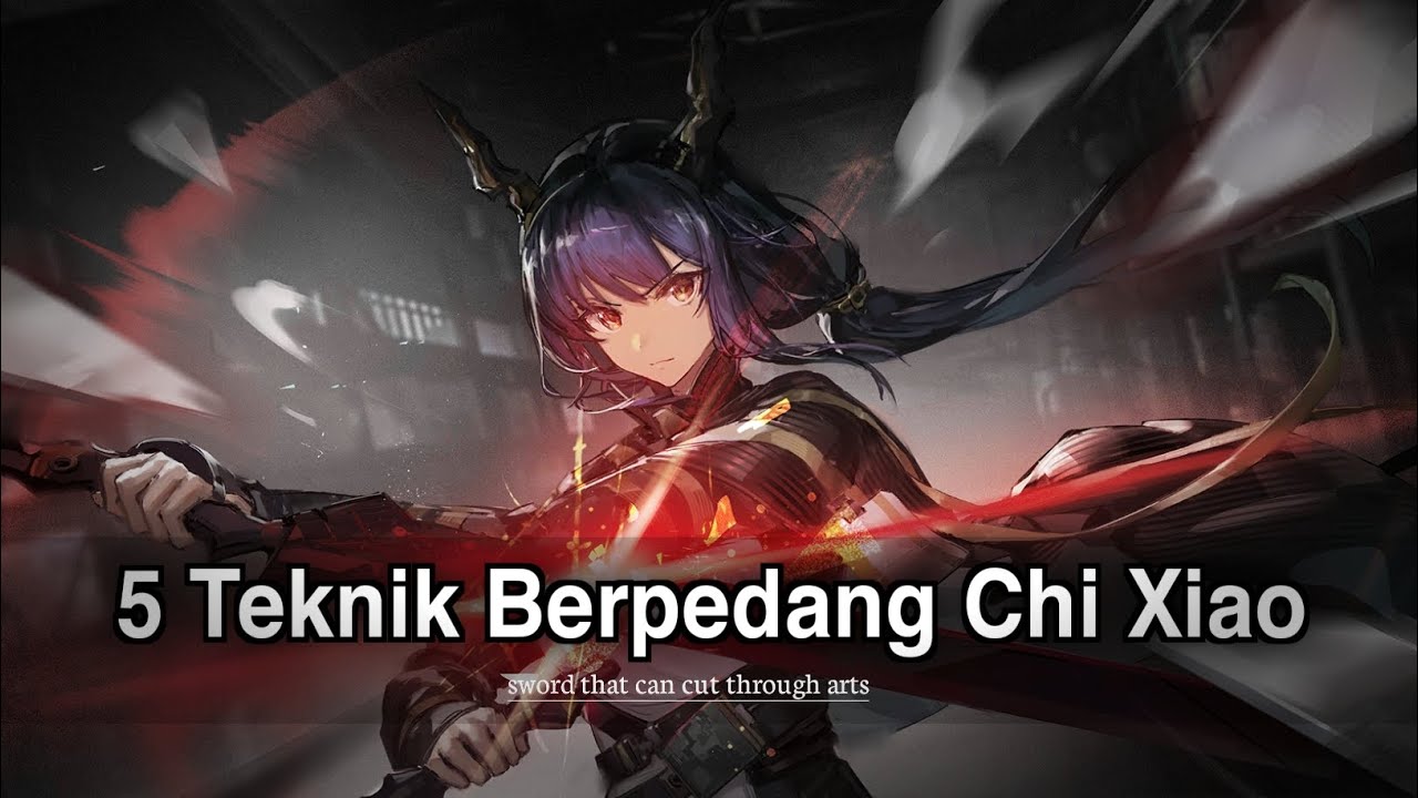 5 Tingkatan Teknik Berpedang Chi Xiao - Arknights Lore