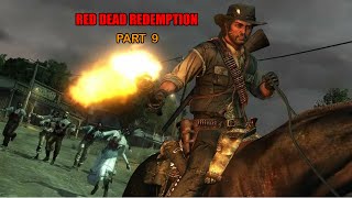 PART 9 | Red Dead Redemption  - Max Settings Gameplay |#rdr  #reddeadredemption  #rdr1 Gameplay