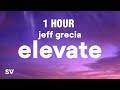 [1 HOUR] Jeff Grecia - Elevate (Lyrics)