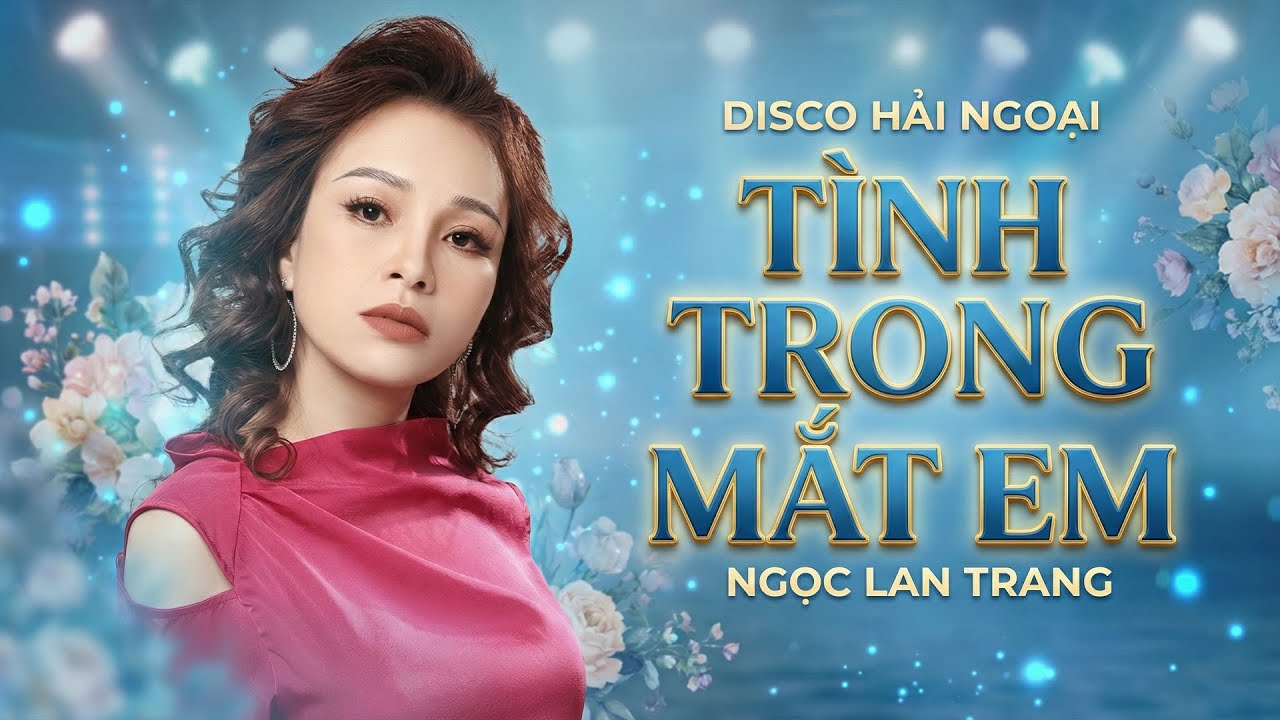 DISCO HẢI NGOẠI ĐỰC BIỆT - TÌNH TRONG MẮT EM || NGỌC LAN TRANG - NHẠC HẢI NGOẠI HAY NHẤT