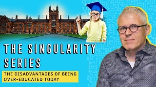 Singularity Series: What's more valued today: Experience & Failure or Degrees and PhD's