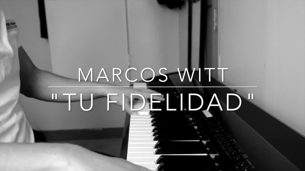 Tu Fidelidad - Marcos Witt Solo Piano - YouTube