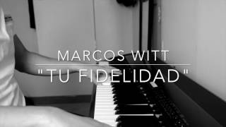 Video thumbnail of "Tu Fidelidad - Marcos Witt Solo Piano"