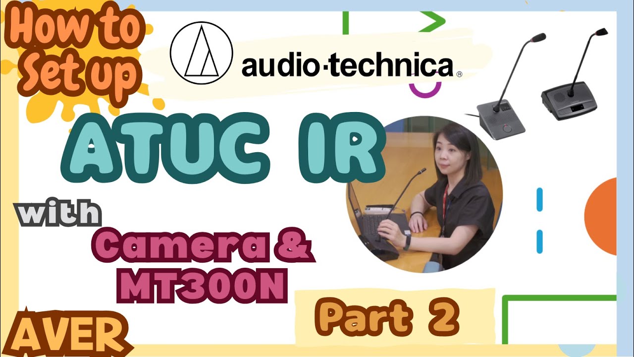 [Part 2] How to set up Audio-Technica ATUC IR with AVer Cameras ...