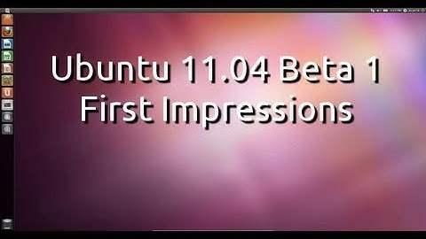 Ubuntu 11.04 Natty Narwhal Beta 1 First Look and Initial Impressions