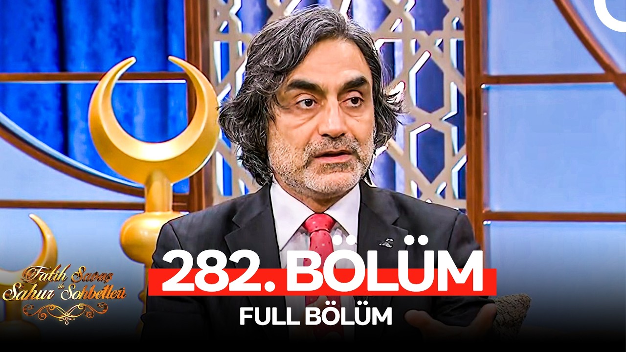 Fatih Savaş ile Sahur Sohbetleri 282. Bölüm