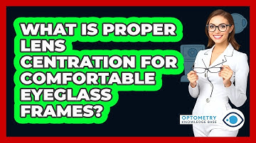 What Is Proper Lens Centration For Comfortable Eyeglass Frames? - Optometry Knowledge Base