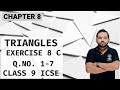 EXERCISE 8 C Q. NO. 1 - 7 TRIANGLES CHAPTER 8 CLASS 9 ICSE