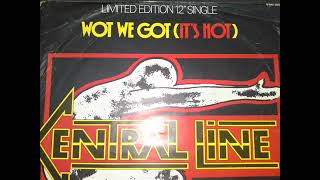 Central Line - Wot We Got Is Hot