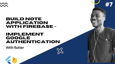 Flutter : Build A Complete Note Application With Firebase #7 - Implement Google Authentication