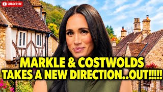 MARKLE'S COSTWOLDS DREAM TAKES A NEW DIRECTION..MEGHAN & HARRY'S FUTURE PLANS CHANGE THE COSTWOLDS