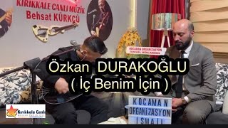 Özkan Durakoğlu 2024 / İç Benim İçin / Kirikkale Canli Müzi̇k