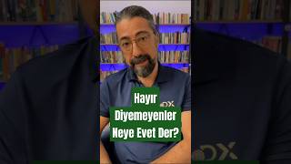 Hayır Diyemeyenler Neye Evet Der?