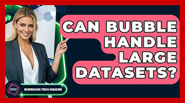 Can Bubble Handle Large Datasets? - Emerging Tech Insider