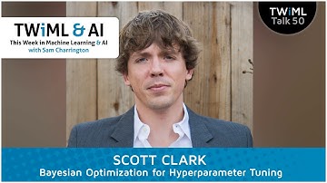 Bayesian Optimization for Hyperparameter Tuning with Scott Clark - #50