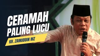 Ceramah Paling fenomenal KH. Zainuddin MZ | Ceramah Lucu penuh hikmah